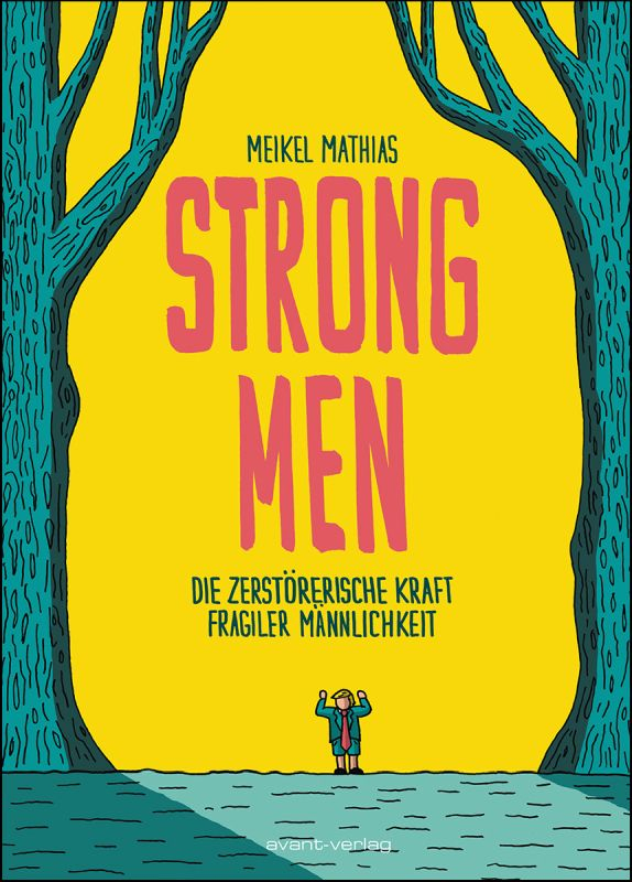 Strong Men - DIE ZERSTÖRERISCHE KRAFT FRAGILER MÄNNLICHKEIT